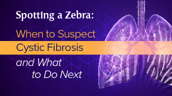 Spotting a Zebra: When to Suspect Cystic Fibrosis and What to Do Next