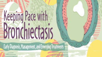 Keeping Pace with Bronchiectasis: Early Diagnosis, Management, and Emerging Treatments