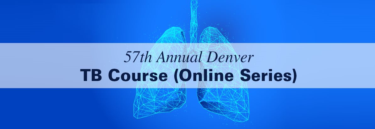 57th Annual Denver TB Course (Online Series)