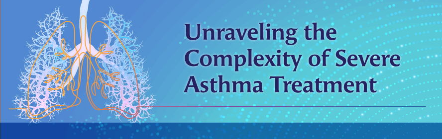 Unraveling the Complexity of Severe Asthma Treatment