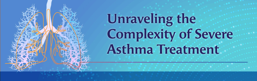 Unraveling the Complexity of Severe Asthma Treatment