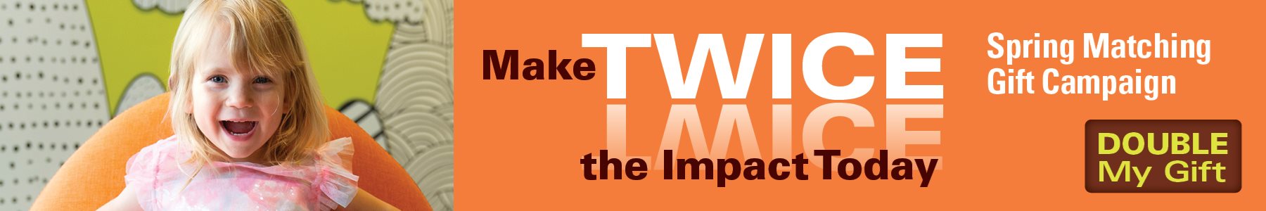 Make Twice the Impact with a Donation Today