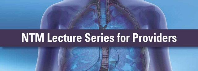 NTM Lecture Series for Providers