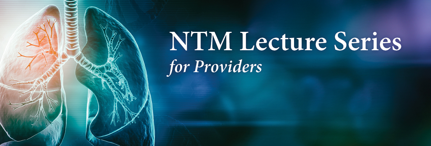 NTM Lecture Series for Providers