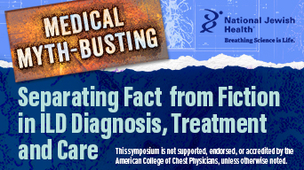 Medical Myth Busting: Separating Fact from Fiction in ILD Diagnosis, Treatment, and Care