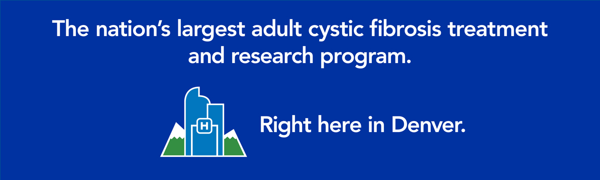 The nation's largest adult cystic fibrosis treatment and research program. Right here in Denver.
